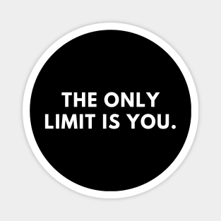 The only limit is you Magnet